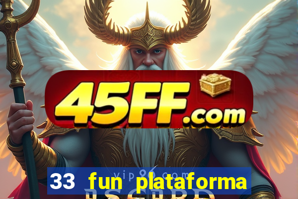 33 fun plataforma de jogos